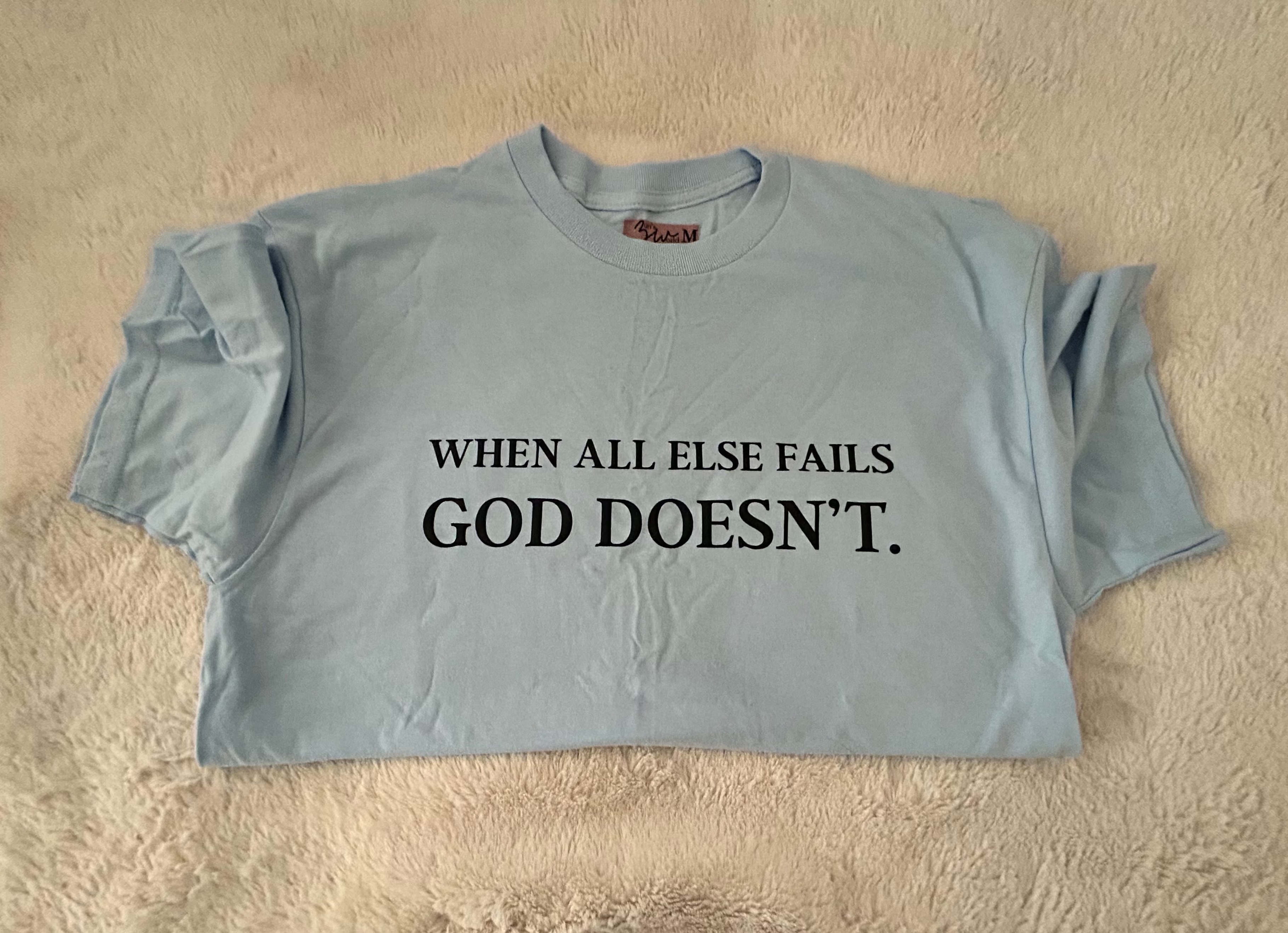 God Doesn't Fail Tee